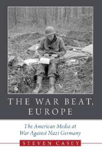 The War Beat, Europe : The American Media at War against Nazi Germany
