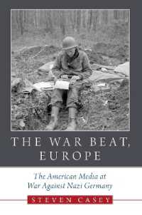 The War Beat, Europe : The American Media at War against Nazi Germany