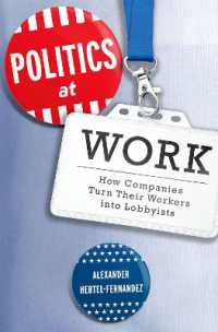Politics at Work : How Companies Turn Their Workers into Lobbyists (Studies in Postwar American Political Development)
