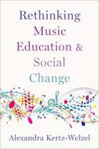 音楽教育と社会変革を再考する<br>Rethinking Music Education and Social Change -- Hardback