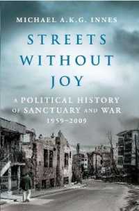 Streets without Joy : A Political History of Sanctuary and War, 1959-2009