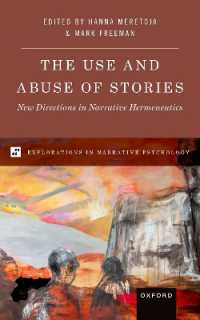 物語の利用と乱用：ナラティヴ解釈学の新たな方向性<br>The Use and Abuse of Stories : New Directions in Narrative Hermeneutics (Explorations in Narrative Psych Series)