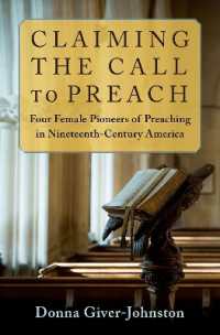 Claiming the Call to Preach : Four Female Pioneers of Preaching in Nineteenth-Century America