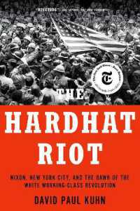 The Hardhat Riot : Nixon, New York City, and the Dawn of the White Working-Class Revolution
