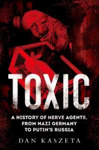 Toxic : A History of Nerve Agents, from Nazi Germany to Putin's Russia