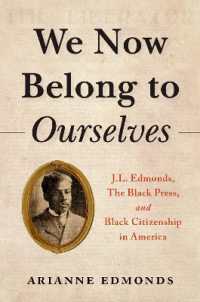 We Now Belong to Ourselves : J.L. Edmonds, the Black Press, and Black Citizenship in America