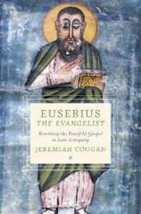 Eusebius the Evangelist : Rewriting the Fourfold Gospel in Late Antiquity (Cultures of Reading in the Ancient Mediterranean)