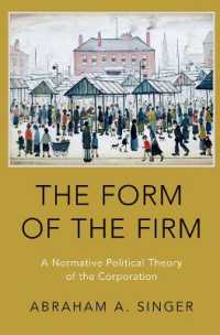 The Form of the Firm : A Normative Political Theory of the Corporation