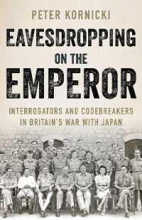 Eavesdropping on the Emperor : Interrogators and Codebreakers in Britain's War with Japan