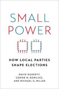 地域政党がつくるアメリカの選挙<br>Small Power : How Local Parties Shape Elections
