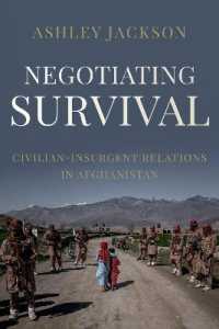 Negotiating Survival : Civilian - Insurgent Relations in Afghanistan