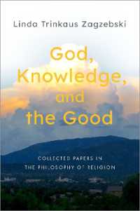 God, Knowledge, and the Good : Collected Papers in the Philosophy of Religion