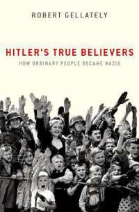 ヒトラーの崇拝者たち：なぜふつうの市民がナチ化したのか<br>Hitler's True Believers : How Ordinary People Became Nazis
