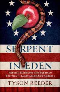 Serpent in Eden : Foreign Meddling and Partisan Politics in James Madison's America