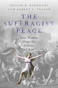 The Suffragist Peace : How Women Shape the Politics of War