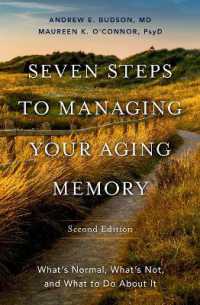 Seven Steps to Managing Your Aging Memory : What's Normal, What's Not, and What to Do about It （2ND）