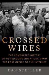 通信のアメリカ史：郵便からインターネットまで<br>Crossed Wires : The Conflicted History of US Telecommunications, from the Post Office to the Internet