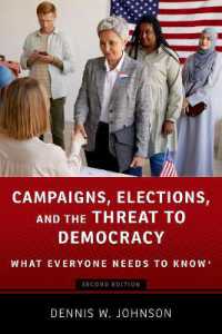 Campaigns, Elections, and the Threat to Democracy : What Everyone Needs to Know® (What Everyone Needs to Know) （2ND）
