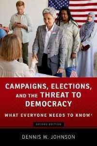 誰もが知っておきたい選挙戦と民主主義の危機（第２版）<br>Campaigns, Elections, and the Threat to Democracy : What Everyone Needs to Know® (What Everyone Needs to Know) （2ND）