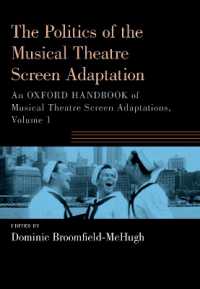 The Politics of the Musical Theatre Screen Adaptation : An Oxford Handbook of Musical Theatre Screen Adaptations (Oxford Handbooks Series)