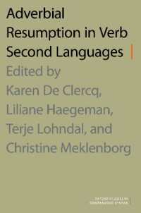 動詞第二語順言語における副詞的再述<br>Adverbial Resumption in Verb Second Languages (Oxford Studies Comparative Syntax Series)