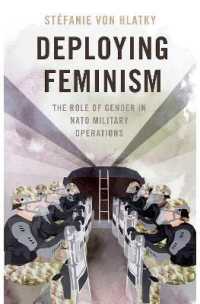NATOの軍事行動におけるジェンダーの役割<br>Deploying Feminism : The Role of Gender in NATO Military Operations (Bridging the Gap Series)
