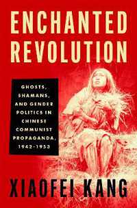 Enchanted Revolution : Ghosts, Shamans, and Gender Politics in Chinese Communist Propaganda, 1942-1953
