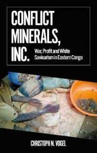 Conflict Minerals, Inc. : War, Profit and White Saviourism in Eastern Congo (African Arguments)