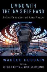 Living with the Invisible Hand : Markets, Corporations, and Human Freedom (Oxford Political Philosophy)