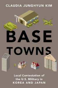 Base Towns : Local Contestation of the U.S. Military in Korea and Japan (Oxford Studies in Culture and Politics)