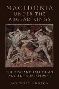 Macedonia under the Argead Kings : The Rise and Fall of an Ancient Superpower
