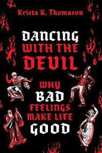 ネガティブな感情が人生にもたらすもの<br>Dancing with the Devil : Why Bad Feelings Make Life Good