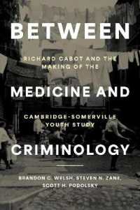 Between Medicine and Criminology : Richard Cabot and the Making of the Cambridge-Somerville Youth Study (Studies in Crime and Public Policy)