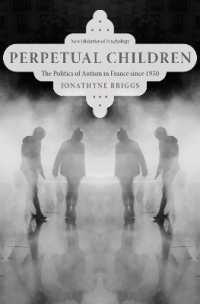 Perpetual Children : The Politics of Autism in France since 1950 (New Histories of Psychology)