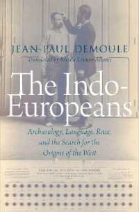 印欧語族の考古学<br>The Indo-Europeans : Archaeology, Language, Race, and the Search for the Origins of the West