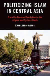 中央アジアの政治化するイスラム勢力<br>Politicizing Islam in Central Asia : From the Russian Revolution to the Afghan and Syrian Jihads