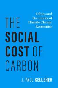 The Social Cost of Carbon : Ethics and the Limits of Climate Change Economics (Philosophy, Politics, and Economics)