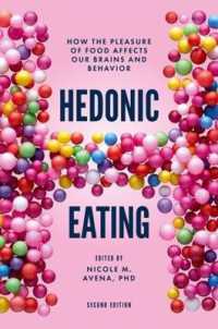 Hedonic Eating : How the Pleasure of Food Affects Our Brains and Behavior （2ND）