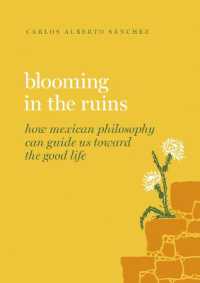 メキシコ哲学に学ぶよき生<br>Blooming in the Ruins : How Mexican Philosophy Can Guide Us toward the Good Life (Guides to the Good Life)