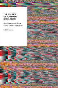 The Politics of Platform Regulation : How Governments Shape Online Content Moderation (Oxford Studies in Digital Politics)