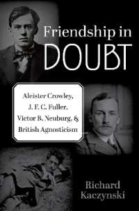 Friendship in Doubt : Aleister Crowley, J. F. C. Fuller, Victor B. Neuburg, and British Agnosticism (Oxford Studies in Western Esotericism)