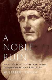 A Noble Ruin : Mark Antony, Civil War, and the Collapse of the Roman Republic