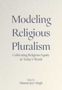 Modeling Religious Pluralism : Cultivating Religious Equity in Today's World