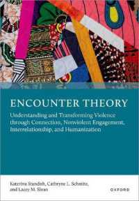 Encounter Theory : Understanding and Transforming Violence through Connection, Nonviolent Engagement, Interrelationship, and Humanization
