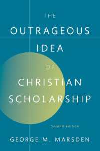 キリスト教の信仰と学問の関係（第２版）<br>The Outrageous Idea of Christian Scholarship （2ND）