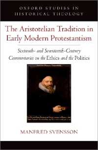The Aristotelian Tradition in Early Modern Protestantism : Sixteenth- and Seventeenth-Century Commentaries on the Ethics and the Politics (Oxford Studies in Historical Theology)