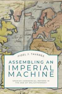 Assembling an Imperial Machine : Spanish Commercial Reform in the Age of Enlightenment