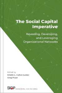 The Social Capital Imperative : Revealing, Developing, and Leveraging Organizational Networks (The Society for Industrial and Organizational Psychology Professional Practice Series)