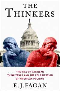 党派主義的シンクタンクの台頭とアメリカ政治の分極化<br>The Thinkers : The Rise of Partisan Think Tanks and the Polarization of American Politics (Studies in Postwar American Political Development)