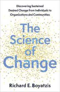 Science of Change : Discovering Sustained, Desired Change from Individuals to Organizations and Comm -- Hardback